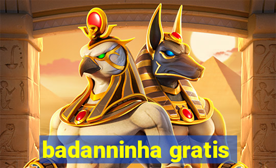 badanninha gratis